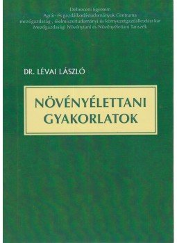 Lévai László - Növényélettani gyakorlatok Lévai László - Növényélettani gyakorlatok, Debrecen 2012 antikvár könyv