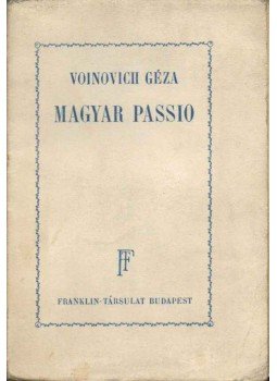 Voinovich Géza - Magyar passio (dedikált) Voinovich Géza - Magyar passio (dedikált), Budapest 0 antikvár könyv