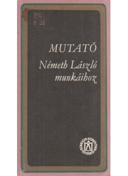 Hartyányi István - Mutató Németh László munkáihoz Hartyányi István - Mutató Németh László munkáihoz, Szeged 1983 antikvár könyv