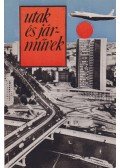 Dr. Kerkápoly Endre,Kádár Lehel,Dr. Horváth Attila - Utak és járművek