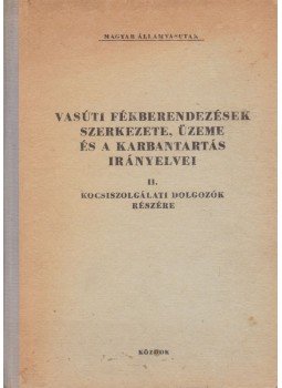 Heller György dr., Rosta László, Ungi József - Vasúti fékberendezések szerkezete, üzeme és a karbantartás irányelvei II., Budapest 1974 antikvár könyv