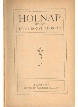 Bónyi Adorján - Holnap Bónyi Adorján - Holnap, Budapest 1918 antikvár könyv