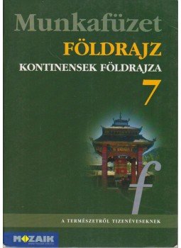 Jónás Ilona, Dr. Kovács Lászlóné, Dr. Mészáros Rezsőné, Vízvári Albertné - Földrajz 7. Munkafüzet Jónás Ilona, Dr. Kovács Lászlóné, Dr. Mészáros Rezsőné, Vízvári Albertné - Földrajz 7. Munkafüzet, Szeged 2013 antikvár könyv