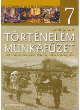 Csepela Jánosné - Történelem Munkafüzet 7. Csepela Jánosné - Történelem Munkafüzet 7., Budapest 2013 antikvár könyv