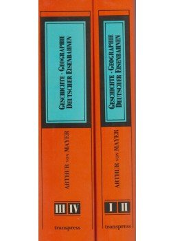 Arthur von Mayer - Geschichte und Geographie der Deutschen Eisenbahnen I-IV. (két kötetben), Berlin 1984 antikvár könyv