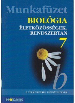 Jámbor Gyuláné, Csókási Andrásné, Horváth Andrásné, Kissné Gera Ágnes - Biológia 7. Munkafüzet Jámbor Gyuláné, Csókási Andrásné, Horváth Andrásné, Kissné Gera Ágnes - Biológia 7. Munkafüzet, Szeged 2013 antikvár könyv