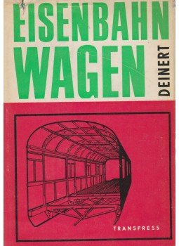 Werner Deinert - Eisenbahnwagen Werner Deinert - Eisenbahnwagen, Berlin 1967 antikvár könyv