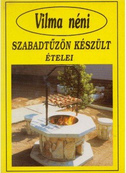 Szabó Vilma - Vilma néni szabadtűzön készült ételei, Budapest 1996 antikvár könyv