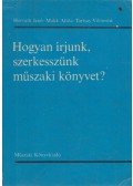 Horváth Jenő,Makk Attila,Tartsay Vilmosné - Hogyan írjunk, szerkesszünk műszaki könyvet?