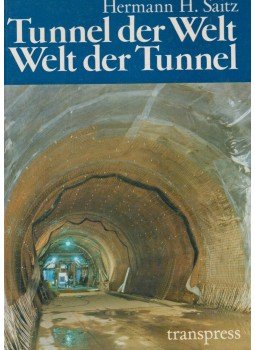 Hermann H. Saitz - Tunnel der Welt - Welt der Tunnel, Berlin 1988 antikvár könyv