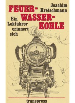 Joachim Kretschmann - Feuer-Wasser-Kohle, Berlin 1988 antikvár könyv