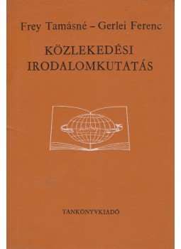Frey Tamásné, Gerlei Ferenc - Közlekedési irodalomkutatás Frey Tamásné, Gerlei Ferenc - Közlekedési irodalomkutatás, Budapest 1971 antikvár könyv
