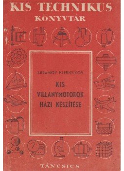 Abramov-Hlebnyikov - Kis villanymotorok házi készítése, Budapest 1959 antikvár könyv