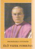 Prohászka Ottokár - Élő vizek forrása