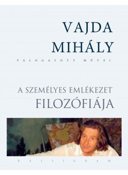 Vajda Mihály - A személyes emlékezet filozófiája Vajda Mihály - A személyes emlékezet filozófiája, null 2017 antikvár könyv