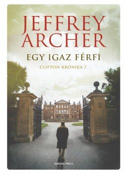Jeffrey Archer - Egy igaz férfi Jeffrey Archer - Egy igaz férfi, Budapest 2017 antikvár könyv