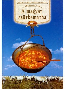 Bellon Tibor, Kútvölgyi Mihály - A magyar szürkemarha (dedikált) Bellon Tibor, Kútvölgyi Mihály - A magyar szürkemarha (dedikált), 2001 antikvár könyv