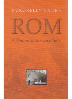 Kukorelly Endre - Rom Kukorelly Endre - Rom, Pozsony 2006 antikvár könyv
