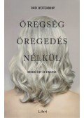 Rudi Westendorp - Öregség öregedés nélkül - Hosszú élet és vitalitás