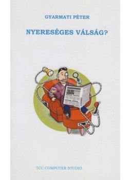 Gyarmati Péter - Nyereséges válság? (aláírt) Gyarmati Péter - Nyereséges válság? (aláírt), Szentendre 2009 antikvár könyv