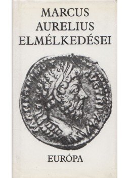 MARCUS AURELIUS - Marcus Aurelius elmélkedései MARCUS AURELIUS - Marcus Aurelius elmélkedései, Budapest 1983 antikvár könyv
