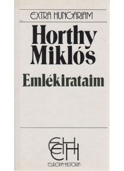 Horthy Miklós - Emlékirataim Horthy Miklós - Emlékirataim, Budapest 1993 antikvár könyv