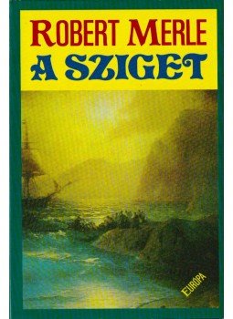 Robert Merle - A sziget Robert Merle - A sziget, Budapest 1999 antikvár könyv
