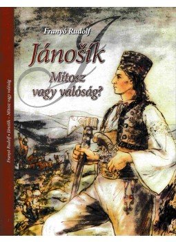 Franyó Rudolf - Jánosík- Mítosz vagy valóság? (Dedikált), Pilisszentlászló 2009 antikvár könyv