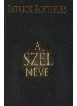 Patrick Rothfuss - A szél neve Patrick Rothfuss - A szél neve, Budapest 2009 antikvár könyv