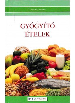 T. Puskás Ildikó - Gyógyító ételek T. Puskás Ildikó - Gyógyító ételek, Budapest 0 antikvár könyv