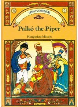 Benedek Elek - Palkó the Piper Benedek Elek - Palkó the Piper, Budapest 1990 antikvár könyv