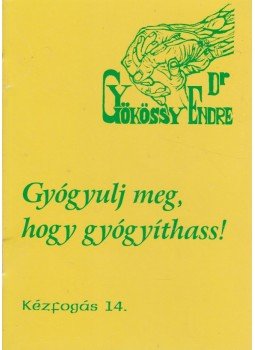 Gyökössy Endre - Gyógyulj meg, hogy gyógyíthass!, Budapest 0 antikvár könyv
