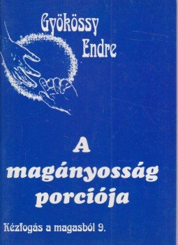 Gyökössy Endre - A magányosság porciója Gyökössy Endre - A magányosság porciója, Budapest 1999 antikvár könyv