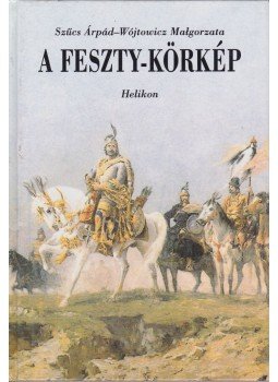 Szűcs Árpád, Malgorzata, Wójtowicz - A Feszty-körkép Szűcs Árpád, Malgorzata, Wójtowicz - A Feszty-körkép, Budapest 2000 antikvár könyv