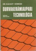 Kakasy Gyula,Somodi Zsuzsanna - Durvakerámia-ipari technológia