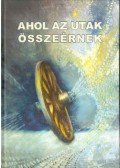 Balázs Sándor,H. Tóth Maja - Ahol az utak összeérnek