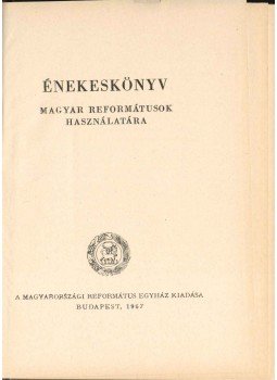 - Énekeskönyv - Magyar reformátusok használatára - Énekeskönyv - Magyar reformátusok használatára, Budapest 1967 antikvár könyv