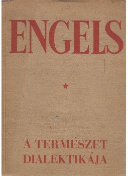 Engels Frigyes - A természet dialektikája Engels Frigyes - A természet dialektikája, Budapest 1950 antikvár könyv