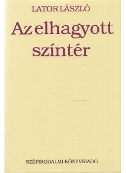 Lator László - Az elhagyott színtér Lator László - Az elhagyott színtér, Budapest 1992 antikvár könyv