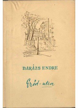 Darázs Endre - Erőd utca Darázs Endre - Erőd utca, Budapest 1956 antikvár könyv