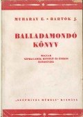 Muharay Elemér,Bartók J. - Balladamondó könyv