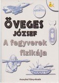 Öveges József - A fegyverek fizikája