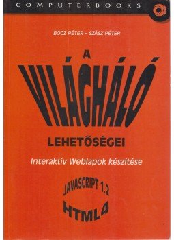 Bócz Péter, Szász Péter - A világháló lehetőségei Bócz Péter, Szász Péter - A világháló lehetőségei, Budapest 2000 antikvár könyv