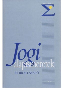 Boros László - Jogi alapismeretek Boros László - Jogi alapismeretek, Budapest 1998 antikvár könyv