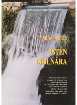 Takács Tibor - Isten molnára (dedikált) Takács Tibor - Isten molnára (dedikált), Budapest 2003 antikvár könyv