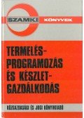 Elek Györgyné,Kovács Álmos,Stahl János - Termelésprogramozás és készletgazdálkodás