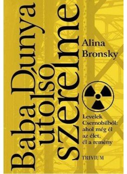 Alina Bronsky - Baba Dunya utolsó szerelme Alina Bronsky - Baba Dunya utolsó szerelme, Budapest 2017 antikvár könyv