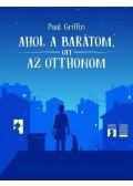 Paul Griffin - Ahol a barátom, ott az otthonom