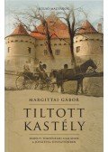 Margittai Gábor - Tiltott kastély - Erdélyi történelmi családok a jóvátétel útvesztőjében