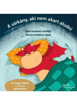 Bíró Szabolcs - A sárkány, aki nem akart aludni Bíró Szabolcs - A sárkány, aki nem akart aludni, null 2017 antikvár könyv